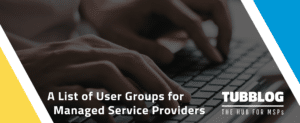 A List of User Groups for Managed Service Providers
