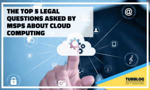 The Top 5 Legal Questions Asked by MSPs about Cloud Computing