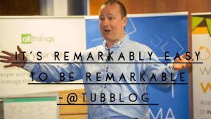 It's remarkably easy to be remarkable - Richard Tubb