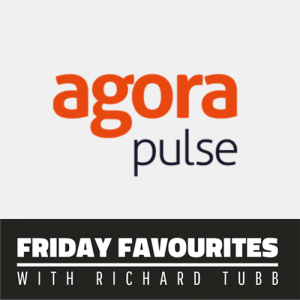 AgoraPulse-Friday Favourites with Richard Tubb