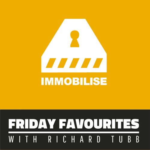 Immobolise - Friday Favourites with Richard Tubb