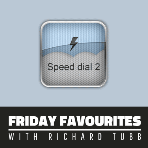 Speed dial 2 - Friday Favourites with Richard Tubb