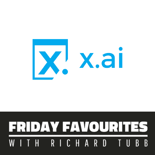 x.ai - Friday Favourites with Richard Tubb