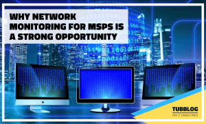 Why Network Monitoring for MSPs Is A Strong Opportunity