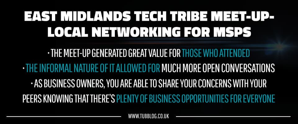 East Midlands Tech Tribe Meet-Up - Local Networking for MSPs