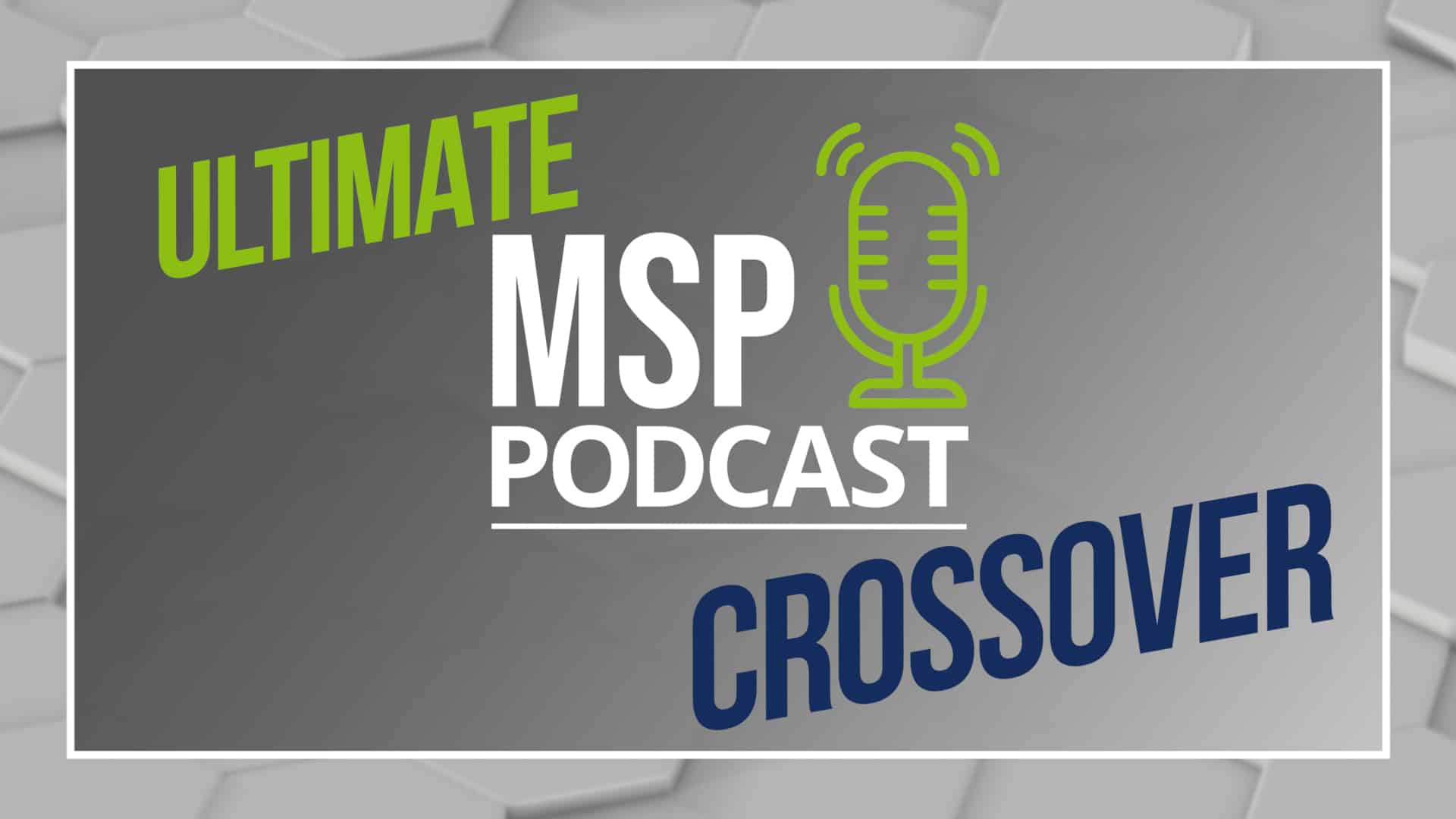 The Ultimate MSP Podcast Crossover image
