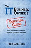 The IT Business Owner’s Survival Guide: How to save time, avoid stress and build a successful IT business image