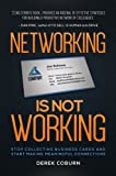 Networking Is Not Working: Stop Collecting Business Cards and Start Making Meaningful Connections image