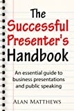 The Successful Presenter’s Handbook: An essential guide to business presentations and public speaking image