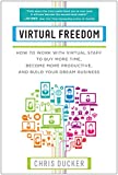 Virtual Freedom: How to Work with Virtual Staff to Buy More Time, Become More Productive, and Build Your Dream Business image