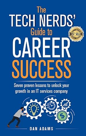 The Tech Nerds’ Guide to Career Success: Seven Proven Lessons to Unlock Your Growth in an IT Services Company image