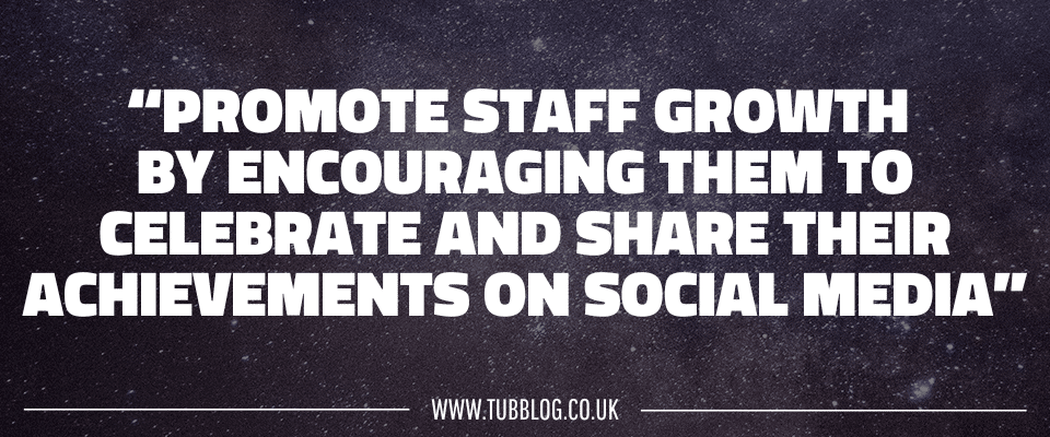 Promote staff growth by encouraging them to celebrate and share their achievements on social media